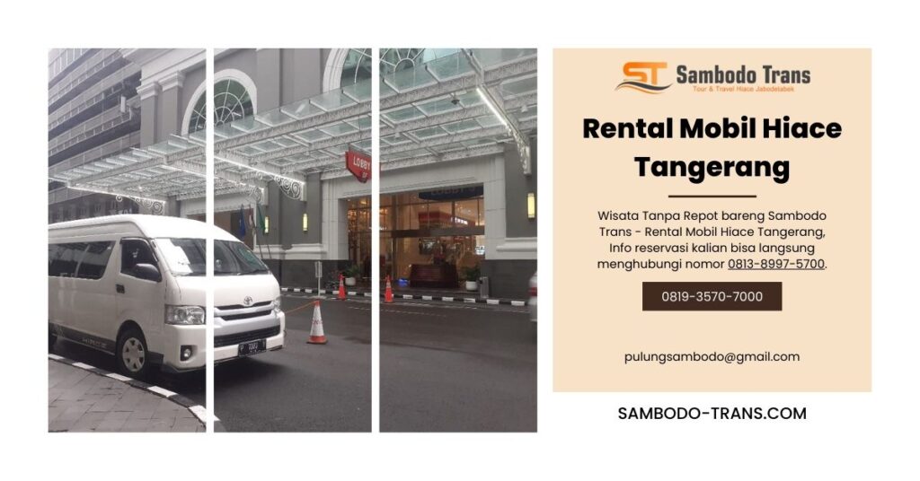 Wisata Tanpa Repot bareng Sambodo Trans - Rental Mobil Hiace Tangerang